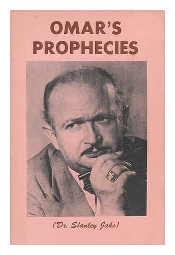 JAKS, STANLEY - Omar's prophecies / Dr. Stanley Jaks
