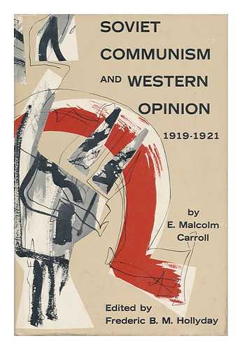 CARROLL, MALCOLM - Soviet Communism and Western Opinion 1919-1921