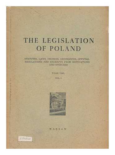 BUREAU OF THE LEGISLATIVE SYSTEM - The legislation of Poland : statutes, laws, decrees, ordinances, official regulations and excerpts from motivations and speeches, Year 1949, Vol. I