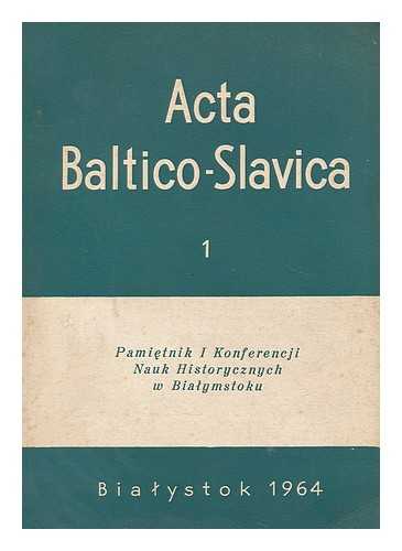 BIALOSTOCKIE TOWARZYSTWO NAUKOWE - Pamietnik pierwszej knoferencji nauk historycznych : posmieconej badaniom ziem potnocno-mschodniej Polski, m Biatymstoku