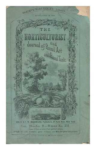 ANON. - The Horticulturist, and Journal of Rural Art and Rural Taste : September 1865 : Vol. XX, Sept, 1865, No, CCXXXI