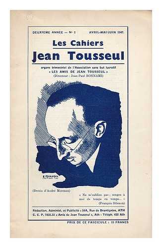 BONNAMI, JEAN-PAUL (ED.) - Les Cahiers Jean Tousseul. 2e annee, No. 2, Avril-Mai-Juin 1947. organe trimestriel de l'Association sans but lucratif 'Les Amis de Jean Tousseul / directeur: Jean-Paul Bonnami