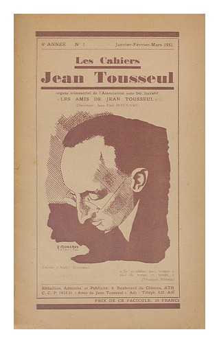 BONNAMI, JEAN-PAUL (ED.) - Les Cahiers Jean Tousseul. 6e annee, No. 1, Janvier-Fevrier-Mars 1951. Organe trimestriel de l'Association sans but lucratif 'Les Amis de Jean Tousseul' / directeur: Jean-Paul Bonnami