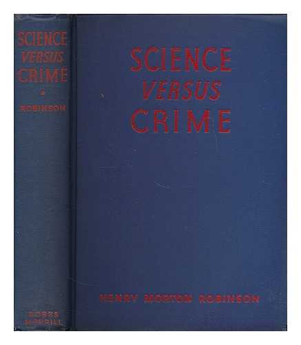 ROBINSON, HENRY MORTON (1898-1961) - Science versus crime