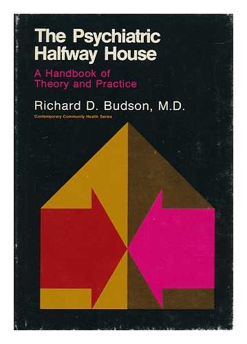 BUDSON, RICHARD D. - The Psychiatric Halfway House : a Handbook of Theory and Practice