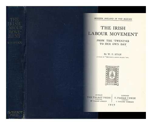 RYAN, W. P. (WILLIAM PATRICK) (1867-1942) - The Irish labour movement from the 'twenties to our own day