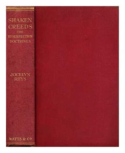 Rhys, Jocelyn - Shaken creeds : the resurrection doctrines