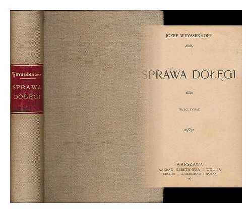 WEYSSENHOFF, JOZEF (1860-1932) - Sprawa Dolegi / Jozef Weyssenhoff [Language: Polish]