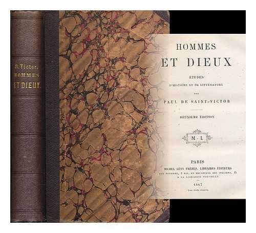 SAINT-VICTOR, PAUL JACQUES RAYMOND BINSSE, COMTE DE (1827-1881) - Hommes et dieux : etudes d'histoire et de litterature / par Paul de Saint-Victor