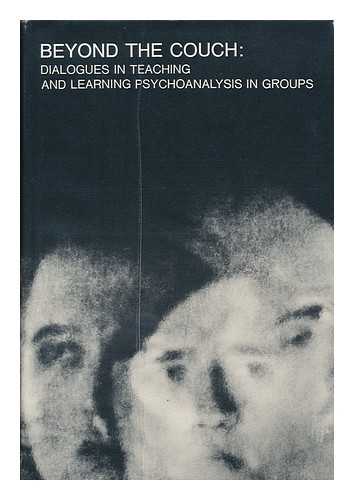 WOLF, ALEXANDER - Beyond the Couch - Dialogues in Teaching and Learning Psychoanalysis in Groups