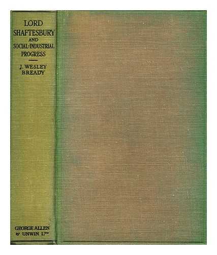 BREADY, J. WESLEY (JOHN WESLEY) (1887-1953) - Lord Shaftesbury and social-industrial progress