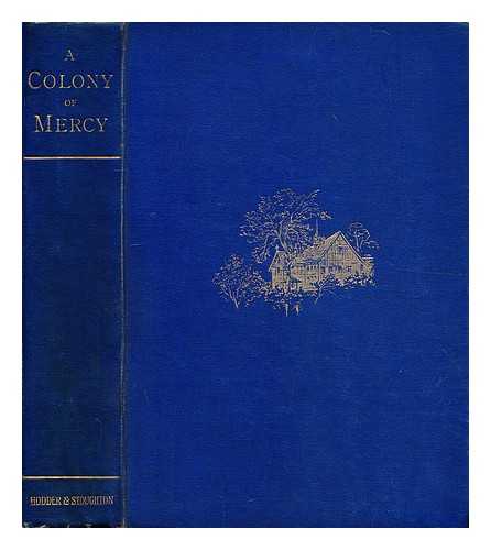 SUTTER, JULIE - A colony of mercy : or Social Christianity at work