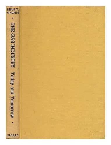 MINCHIN, LESLIE T. - The gas industry : today and tomorrow