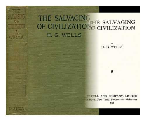 WELLS, H. G. (HERBERT GEORGE) (1866-1946) - The salvaging of civilization