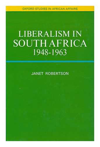 ROBERTSON, JANET - Liberalism in South Africa 1948-1963