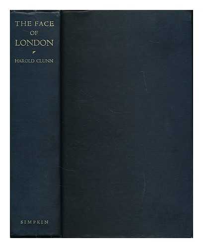 CLUNN, HAROLD PHILIP. - The face of London : the record of a century's changes and development