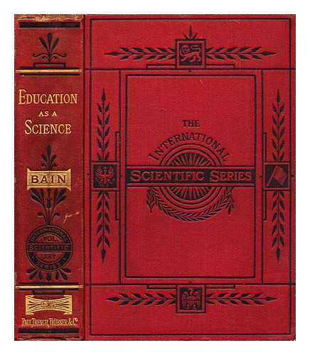 BAIN, ALEXANDER (1818-1903) - Education as a science