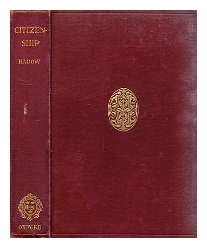 HADOW, W. H. (WILLIAM HENRY) (1859-1937) - Citizenship