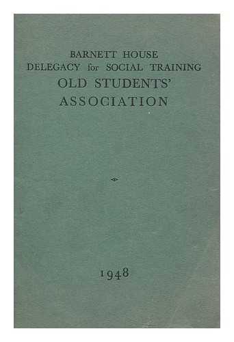 BARNETT HOUSE DELAGACY FOR SOCIAL TRAINING - Barnett House Delagacy for Social Training : Old Students' Association