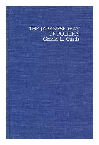 CURTIS, GERALD L. - The Japanese Way of Politics