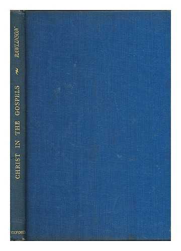 RAWLINSON, A. E. J. (1884-1960) [BIBLE. APPENDIX. GOSPELS. MISCELLANEOUS] - Christ in the Gospels