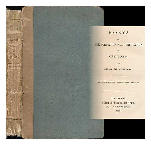 BAILEY, SAMUEL (1791-1870) - Essays on the formation and publication of opinions and on other subjects