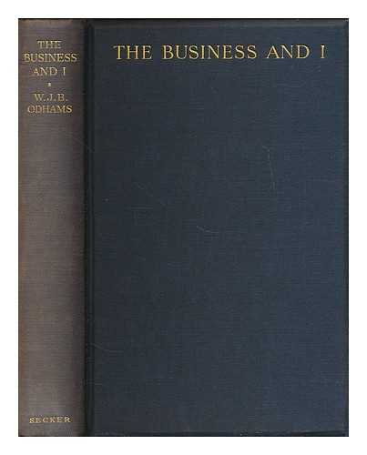 ODHAMS, WILLIAM JAMES BAIRD, (B. 1859) - The business and I