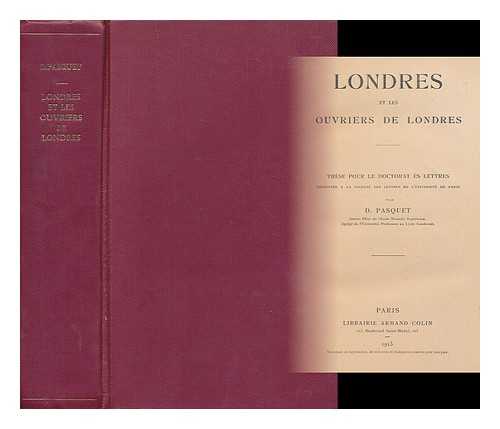 PASQUET, D. - Londres et les ouvriers de Londres