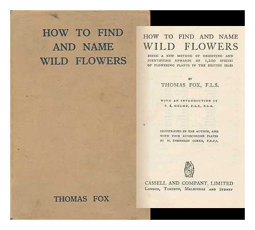 FOX, THOMAS - How to Find and Name Wild Flowers Being a New Method of Observing Upwards of 1200 Species in the British Isles