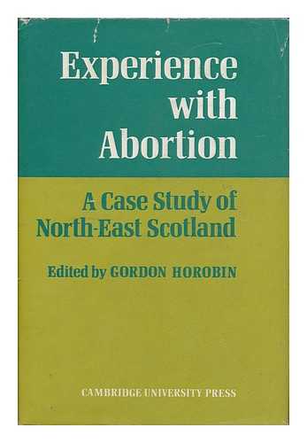 HOROBIN, GORDON - Experience with Abortion A Case Study of North-East Scotland