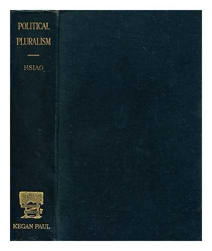 XIAO, GONGQUAN (1897-1981) - Political pluralism : a study in contemporary political theory