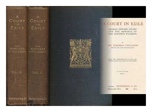 NOBILI-VITELLESCHI, AMY AUGUSTA FREDERICA ANNABELLA COCHRANE-BAILLIE, MARCHESA, (1853-1913) - A court in exile : Charles Edward Stuart and the romance of the Countess d'Albanie