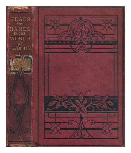 BLAIKIE, WILLIAM GARDEN (1820-1899) - Heads and hands in the world of labour