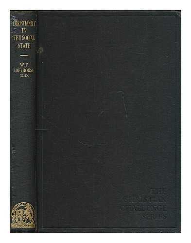 LOFTHOUSE, WILLIAM FREDERICK (1871- ) - Christianity in the social state