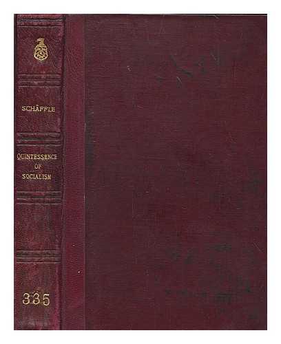 SCHAEFFLE, ALBERT EBERHARD FRIEDRICH (1831-1903) - The quintessence of socialism