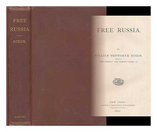 DIXON, WILLIAM HEPWORTH (1821-1879) - Free Russia