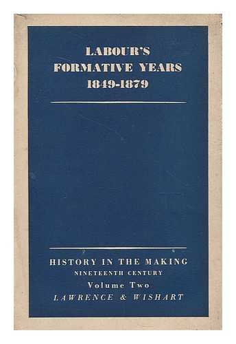 JEFFERYS, JAMES BAVINGTON (ED.) - Labour's formative years : nineteenth century. Vol.2 1849-1879 : extracts from contemporary sources ; edited by James B. Jefferys.