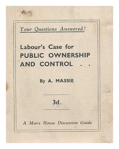 MASSIE, A. - Labour's case for public ownership and control