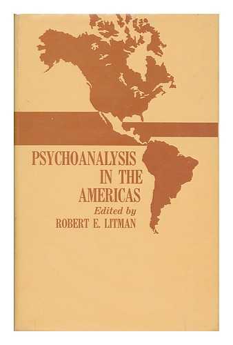 LITMAN, ROBERT E. - Psychoanalysis in the Americas Original Contributions from the First Pan-American Congress for Psychoanalysis