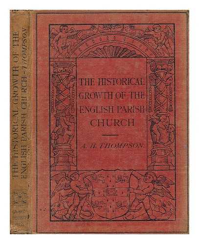 HAMILTON THOMPSON, A. - The historical growth of the English parish church