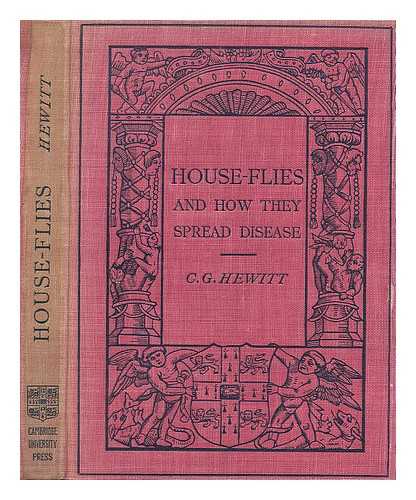 HEWITT, C. G. - House-Flies and how they spread disease