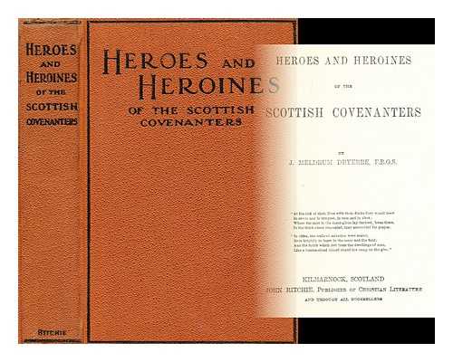 DRYERRE, J. MELDRUM (JOHN MELDRUM) (B. 1865) - Heroes and heroines of the Scottish Covenanters. [With illustrations, including portraits.]