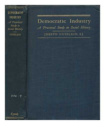 HUSSLEIN, JOSEPH CASPER (1873-1952) - Democratic industry