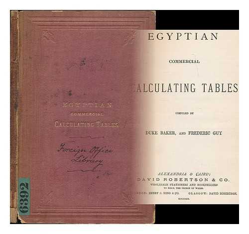 BAKER, DUKE - Egyptian commercial calculating tables / compiled by Duke Baker, and Frederic Guy