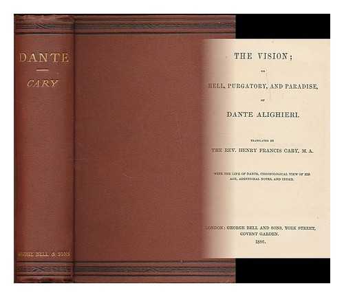 Dante Alighieri (1265-1321) - The vision, or, Hell, Purgatory, and Paradise of Dante Alighieri / translated by Henry Francis Cary