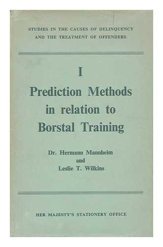 MANNHEIM, HERMANN (1889-). WILKINS, LESLIE T. - Prediction methods in relation to Borstal training