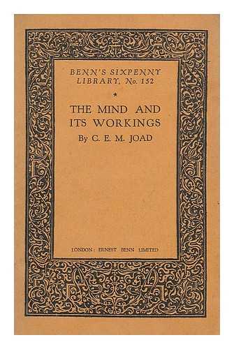 JOAD, CYRIL EDWIN MITCHINSON (1891-) - The mind and its workings
