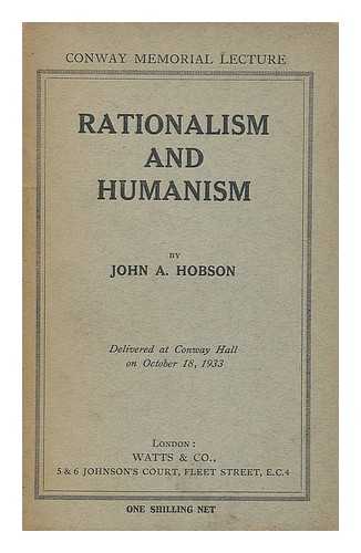 HOBSON, JOHN ATKINSON (1858-1940) - Rationalism and humanism : delivered at Conway hall on October 18, 1933