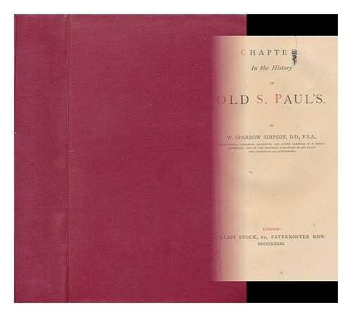 SIMPSON, WILLIAM SPARROW (1828-1897) - Chapter in the history of old S. Paul's