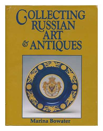 BOWATER, MARINA - Collecting Russian Art & Antiques